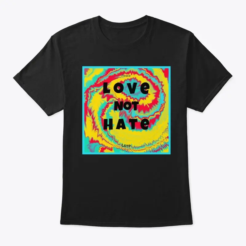 Love  Not Hate T-Shirts and Merch_