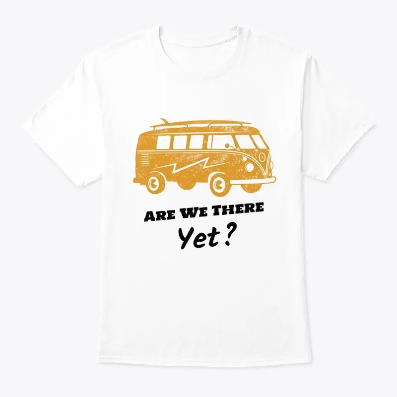 Are we there Yet T-Shirts and Merch 2