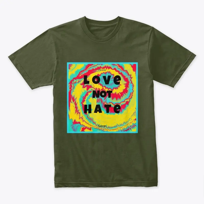 Love  Not Hate T-Shirts and Merch_